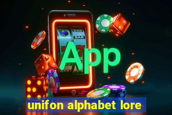 unifon alphabet lore